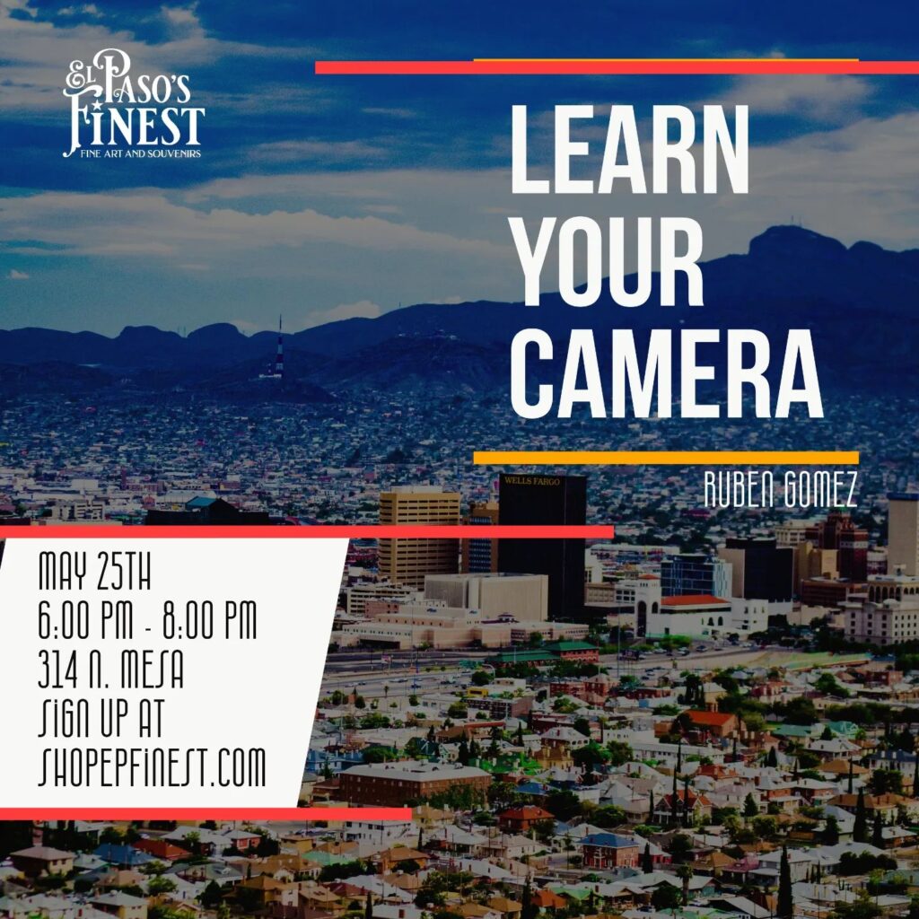 El Paso’s Finest Learn Your Camera Class