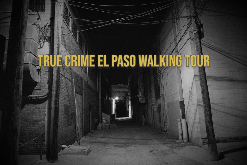 True Crime El Paso Walking Tour