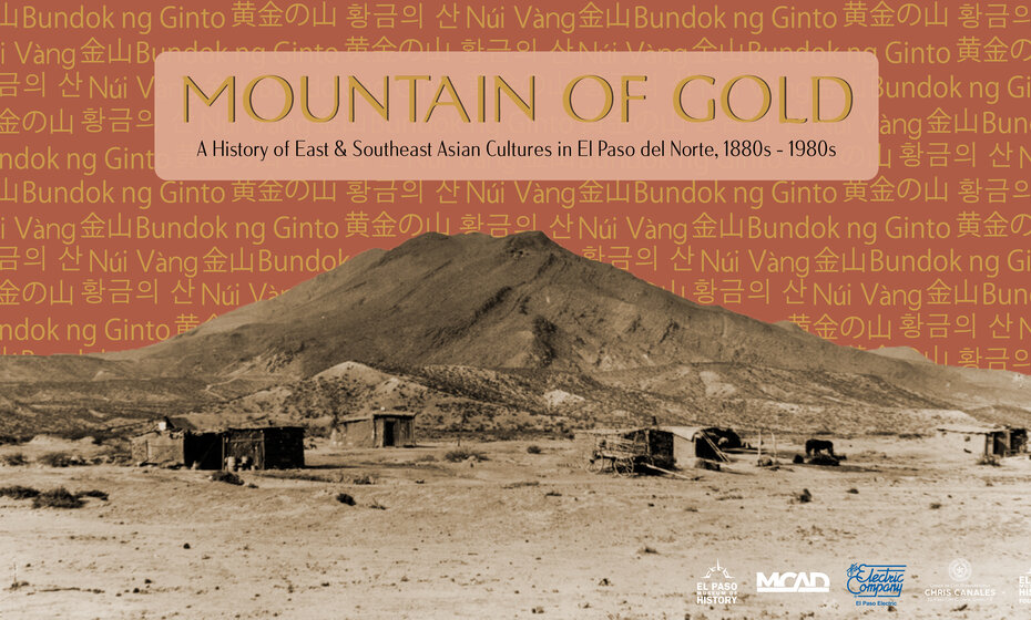 Mountain of Gold: A History of East and Southeast Asian Cultures in El Paso del Norte, 1880s – 1980s