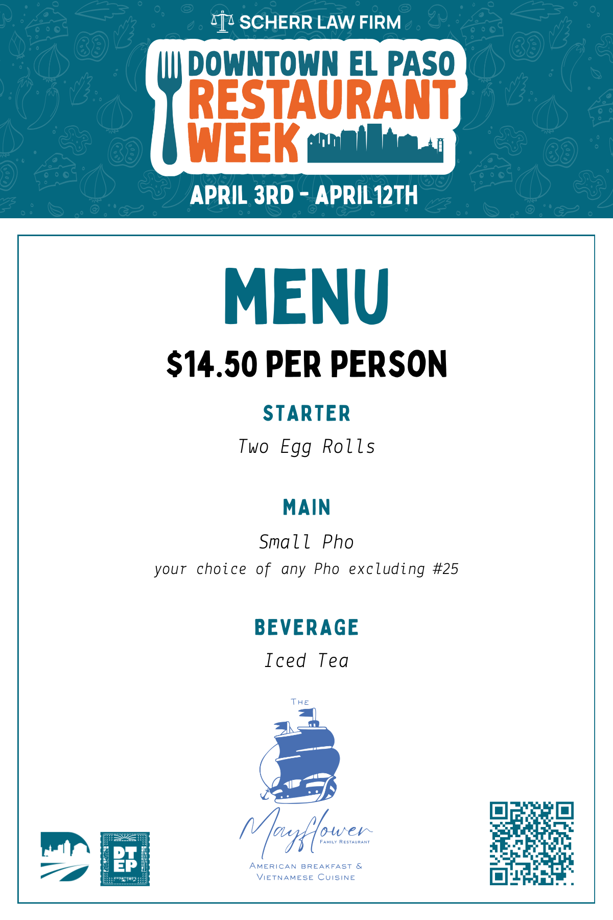 The-Mayflower The Mayflower | 210 N. Stanton St The Mayflower is a family-owned Downtown El Paso restaurant serving all-day American breakfast and Vietnamese cuisine, with over 35 years of culinary experience from San Francisco to El Paso. 2026 Downtown El Paso Restaurant Week Menu — $ 14.50 per person Starter: Two Egg Rolls Main: Small Pho (your choice of any Pho excluding #25) Beverage: Iced Tea