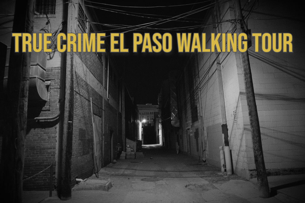 The True Crime El Paso Walking Tour